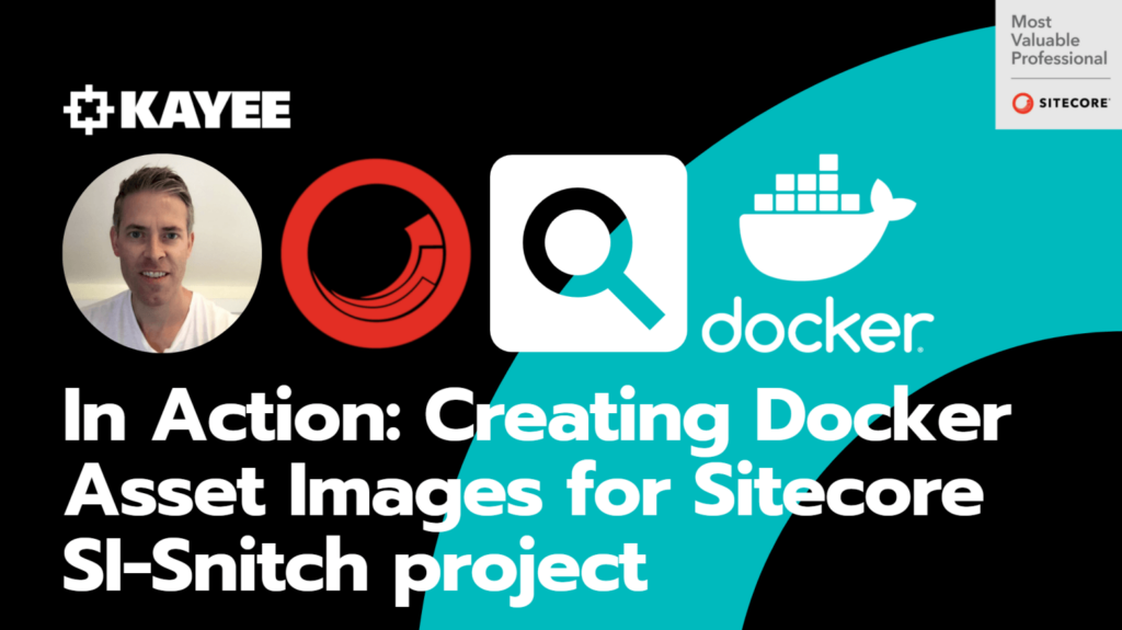 In Action: Creating Docker Asset Images for Sitecore SI-Snitch project