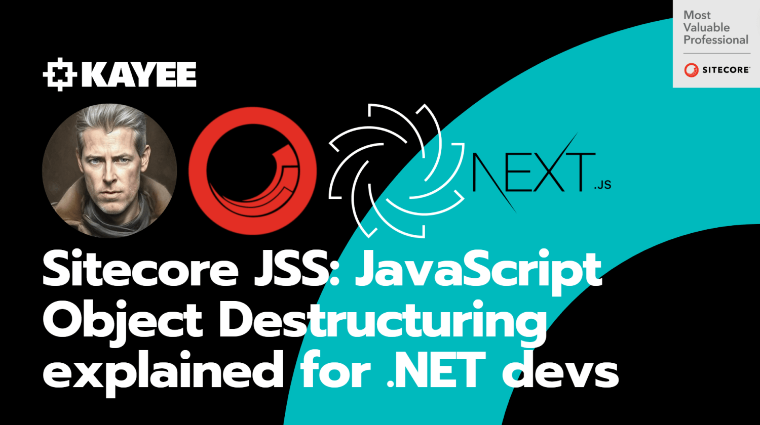Sitecore JSS: JavaScript Object Destructuring explained for .NET devs
