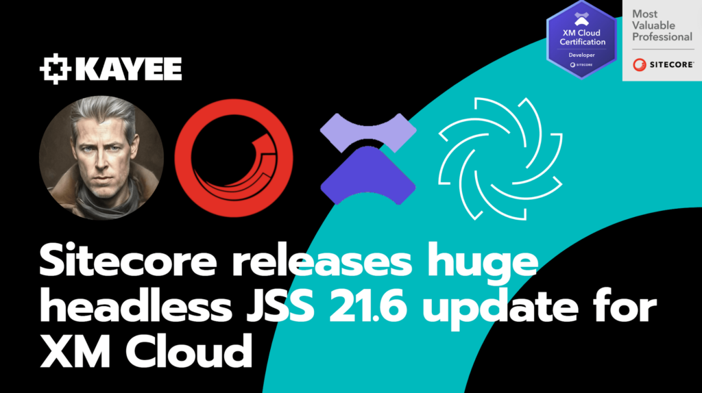 Sitecore releases huge headless JSS 21.6 update for XM Cloud
