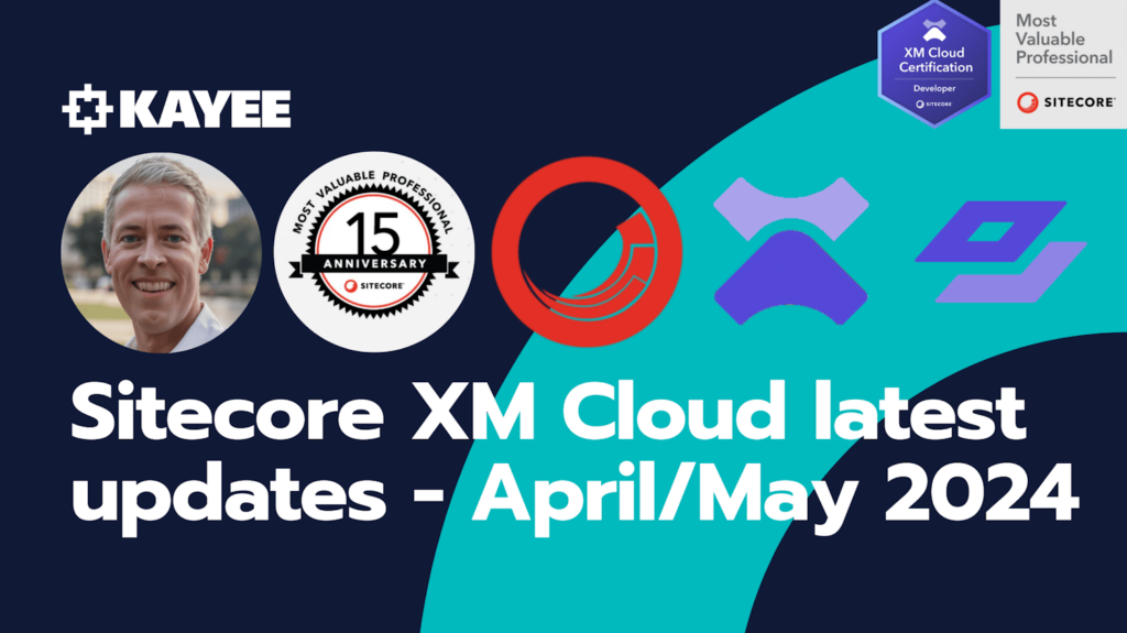 Sitecore XM Cloud latest updates - April/May 2024
