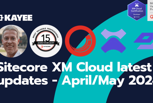 Sitecore XM Cloud latest updates - April/May 2024