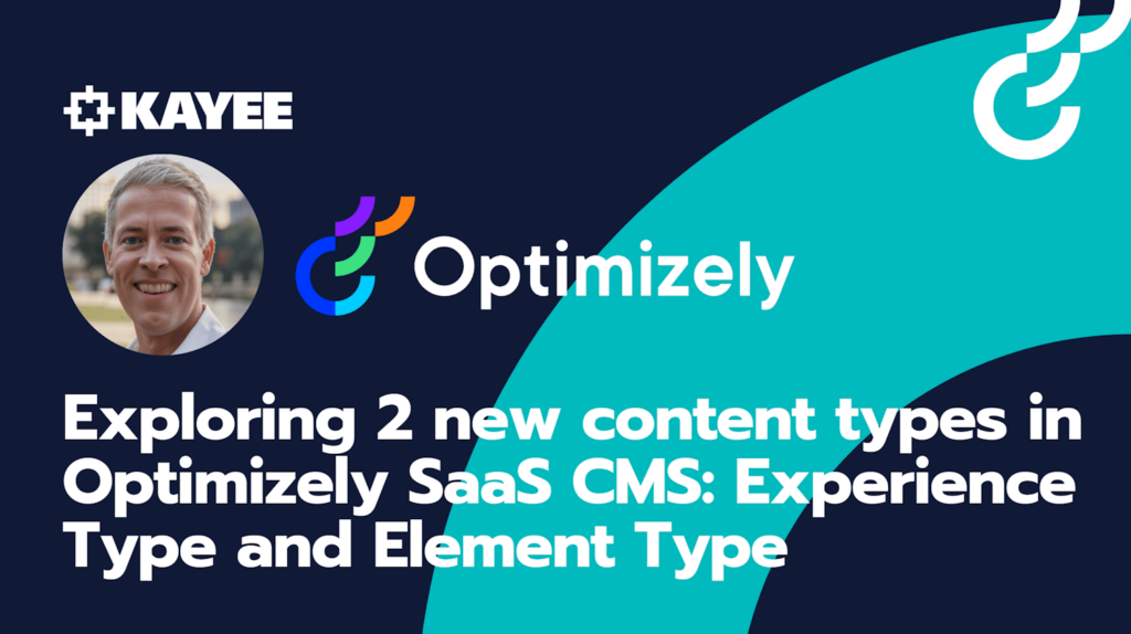 Exploring 2 new content types in Optimizely SaaS CMS: Experience Type and Element Type