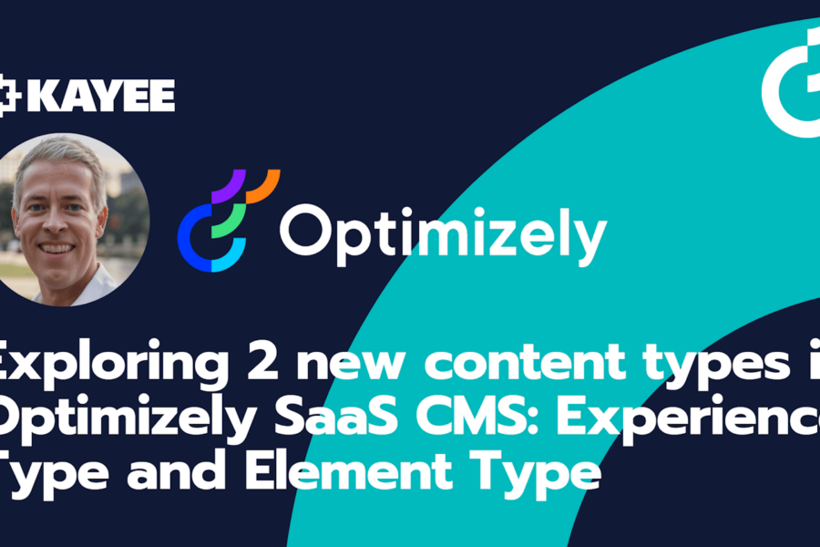 Exploring 2 new content types in Optimizely SaaS CMS: Experience Type and Element Type