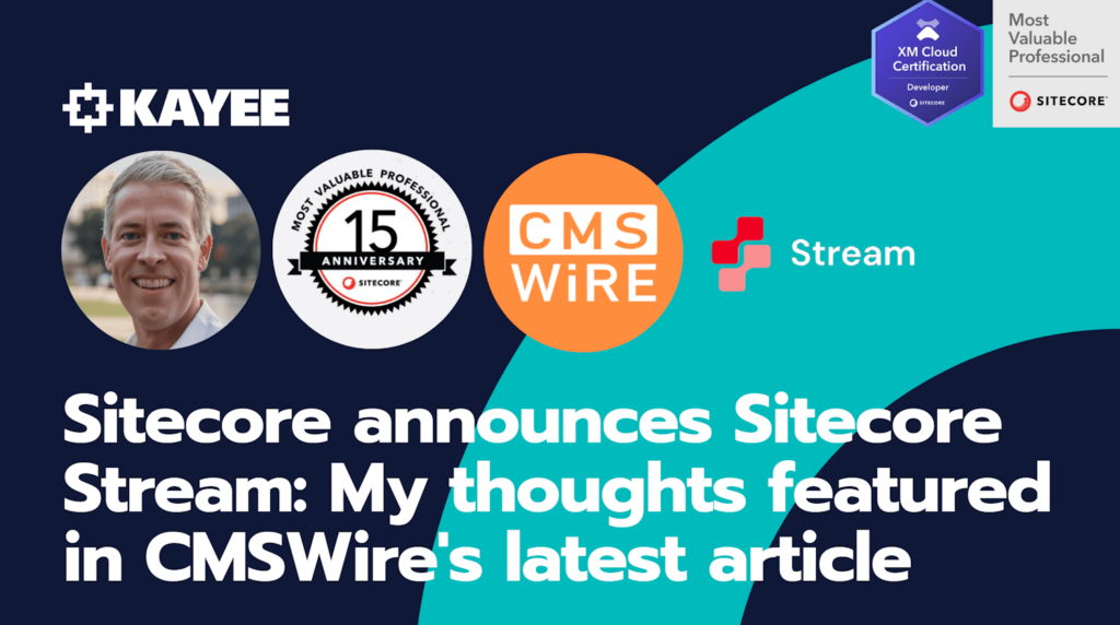 Sitecore announces Sitecore Stream: My thoughts featured in CMSWire's latest article