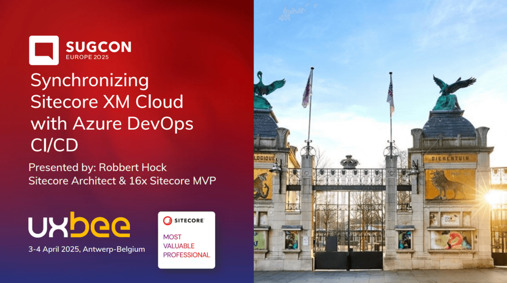SUGCON Europe 2025 - Robbert Hock - Synchronizing Sitecore XM Cloud with Azure DevOps CI-CD